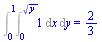 Int(Int(1, x = 0 .. `*`(`^`(y, `/`(1, 2)))), y = 0 .. 1) = `/`(2, 3)